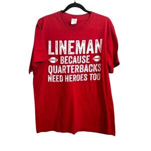 Lineman T-Shirt "Because Quarterbacks Need Heroes Too" Red Large Port & Company